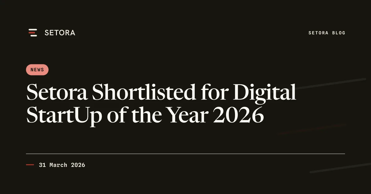 Setora Shortlisted for Digital StartUp of the Year 2026